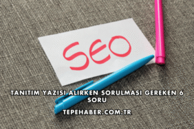 Tanıtım Yazısı Alırken Sorulması Gereken 6 Soru
