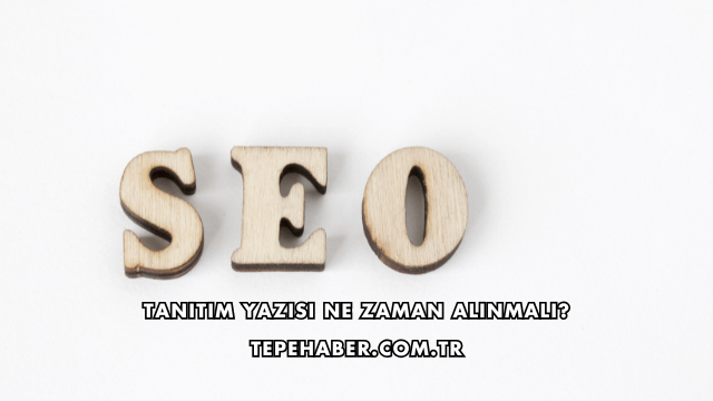 Tanıtım Yazısı Ne Zaman Alınmalı?