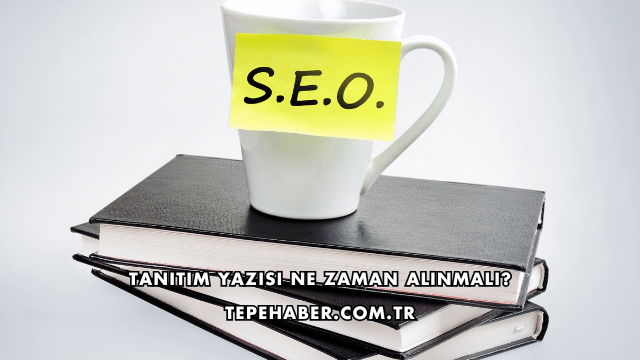 Tanıtım Yazısı Ne Zaman Alınmalı?