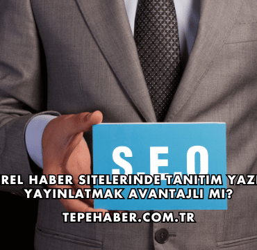 Yerel Haber Sitelerinde Tanıtım Yazısı Yayınlatmak Avantajlı mı?